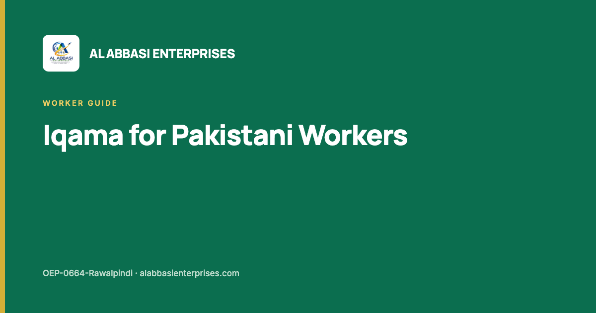 Iqama in Saudi Arabia explained for Pakistani workers — Al Abbasi Enterprises, licence OEP-0664-Rawalpindi