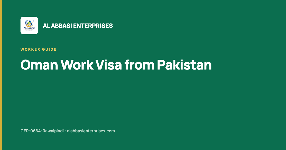 Oman work visa from Pakistan, stage by stage — Al Abbasi Enterprises, licence OEP-0664-Rawalpindi