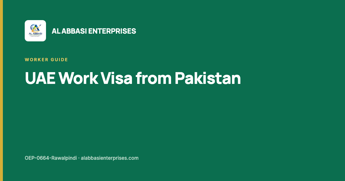 UAE work visa from Pakistan, step by step — Al Abbasi Enterprises, licence OEP-0664-Rawalpindi