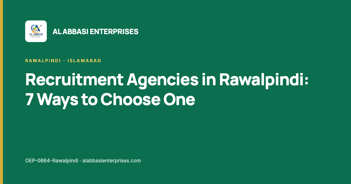 Recruitment agencies in Rawalpindi — seven ways to choose one, Al Abbasi Enterprises, licence OEP-0664-Rawalpindi
